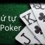 Thứ tự bài Poker – Những tay bài mạnh nhất trong Poker